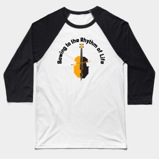 Bowing to the Rhythm of Life Cello Baseball T-Shirt